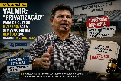Valmir: “privatização” para os outros é veneno; para si mesmo foi um remédio que acabou na Justiça?